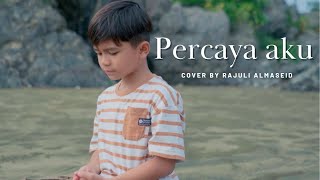 Percaya Aku  Chintya Gabriella Cover By Rajuli Almaseid [upl. by Wahl368]