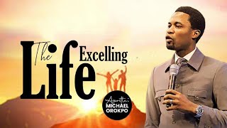 The Excelling Life  Apostle Michael Orokpo [upl. by Stearn680]