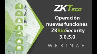 Webinar Operación Nuevas Funciones ZKBioSecurity 3 0 5 029 Nov 2017 [upl. by Uuge]