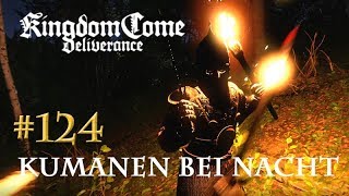 Lets Play Kingdom Come Deliverance 124 Kumanen bei Nacht Tag 58  deutsch [upl. by Chaworth]