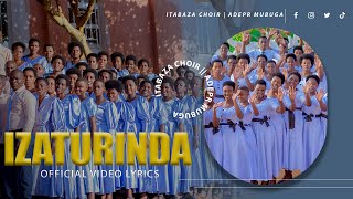 IZATURINDA by ITABAZA CHOIR  ADEPR MUBUGA Official video lyrics [upl. by Sayres]