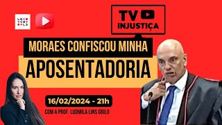 002 Moraes confiscou minha aposentadoria [upl. by Sille536]