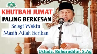 Khutbah Jumat  Selagi waktu masih Allah berikan [upl. by Atikaj]