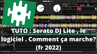 TUTO  Serato DJ Lite  le logiciel  Comment ça marche fr 2022 [upl. by Nnylsaj]