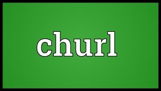 Churl Meaning [upl. by Zhang817]