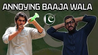 Annoying Bajaa Wala  Faraz Yaseen  Comedy Skit  Independence Day  14 August Special [upl. by Nilloc90]