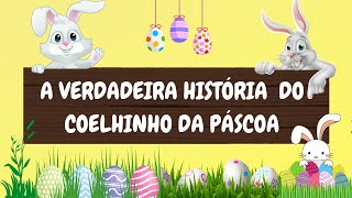 A VERDADEIRA HISTÓRIA DO COELHINHO DA PÁSCOA  ENSINO FUNDAMENTAL E INFANTIL [upl. by Winfield636]