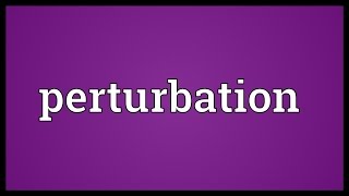 Perturbation Meaning [upl. by Auot]