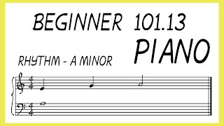 BEGINNER 10113  PIANO  RHYTHM  A MINOR [upl. by Macintyre]