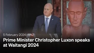 Prime Minister Christopher Luxon speaks at Waitangi 2024  5 February 2024  RNZ [upl. by Evad]