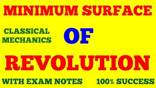 MINIMUM SURFACE OF REVOLUTION  CLASSICAL MECHANICS  WITH EXAM NOTES [upl. by Bryn]