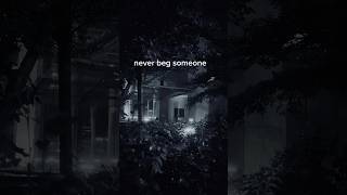 Never beg someone to be in your life motivation tips quotes shorts [upl. by Llyrrad]