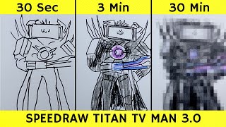 Drawing Titan Tv Man 30 in 30 seconds 3 minutes and 30 minutes  Skibidi Toilet Eps31 Part3 [upl. by Yeca]