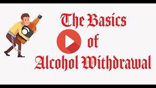 BASICS OF ALCOHOL WITHDRAWAL [upl. by Asiluj]