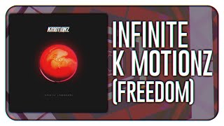 K Motionz  Infinite Freedom [upl. by Enileoj969]