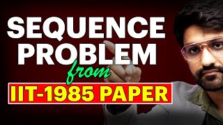 Sequence Problem from IIT 1985 Paper ❓ [upl. by Schram462]