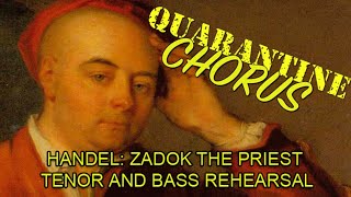 Quarantine Chorus LIVE Zadok the Priest Tenor and Bass rehearsal [upl. by Niessuh]