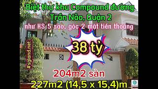 Biệt thự khu Compound đường Trần Não Quận 2  nhà đẹp như KS 5 sao góc 2 mặt tiền thoáng [upl. by Nnalyrehc]