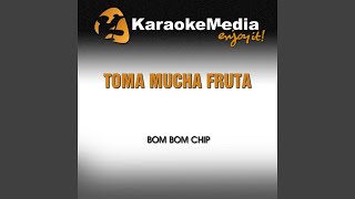 Toma Mucha Fruta Karaoke Version In the Style of Bom Bom Chip [upl. by Hartnett363]