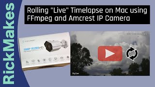 Rolling quotLivequot Timelapse on Mac using FFmpeg and Amcrest IP Camera [upl. by Varion]