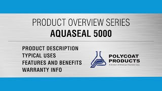 Product Overview Aquaseal 5000  Polycoat Products [upl. by Noguchi]