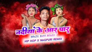 NADIYA KE PAR  BRAZIL HIP HOP REMIX 🔥 NAGPURI DJ SONG 2025 HIP HOP X NAGPURI REMIX [upl. by Aderf]