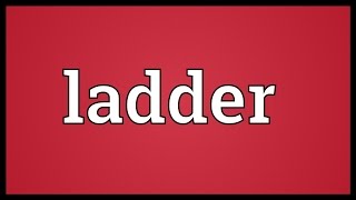 Ladder Meaning [upl. by Ayokal]