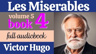 Les Misérables by Victor Hugo  Volume 5 Book 4  English FullAudiobook  Classic French Literature [upl. by Yrennalf]