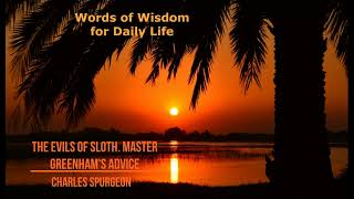 The Evils of Sloth Master Greenhams Advice by Charles Spurgeon [upl. by Lah314]