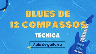 BLUES DE 12 COMPASSOS  Técnica [upl. by Root]