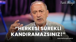 Fatih Altaylı yorumluyor quotHerkesi sürekli kandıramazsınızquot [upl. by Tedman]