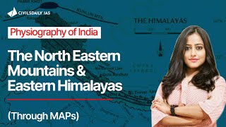 The North Eastern Mountains Eastern Himalayas Physical Geography of India UPSC Prelims [upl. by Most]