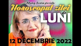 ⭐ HOROSCOPUL DE LUNI 12 DECEMBRIE 2022 cu astrolog Acvaria [upl. by Mesics252]