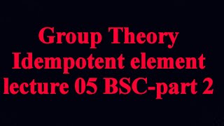 Idempotent ElementGroup theoryLec05Urduhindi bscmath grouptheory [upl. by Nomaid]