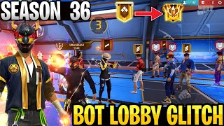 Season 36 Bot Lobby Rank Push Glitch  How To Get Noob Lobby In Ranked Game  Grandmaster Push Trick [upl. by Aix]