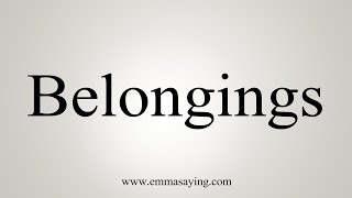 How To Say Belongings [upl. by Aneev]