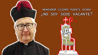 MONSEÑOR ISIDRO PUENTE OCHOA ¿NO SOY SEDE VACANTE [upl. by Ongun]