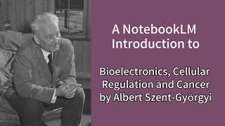 An Introduction  Bioelectronics Cellular Regulation and Cancer  Albert SzentGyörgyi [upl. by Strep981]