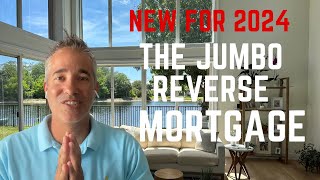 The Jumbo Reverse Mortgage in 2024  Reverse Mortgage Explained  Proprietary Reverse Mortgage [upl. by Yrahcaz]