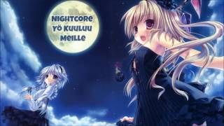 ► Nightcore  Yö Kuuluu Meille [upl. by Riek]