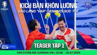 Teaser tập 1 Var quotCăngquot Cực Giữa Văn Tùng Vs HLV Như Thuần [upl. by Sachi]