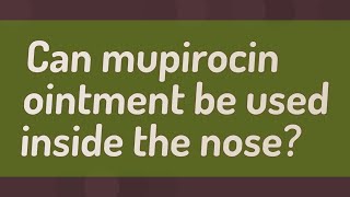 Can mupirocin ointment be used inside the nose [upl. by Kired]