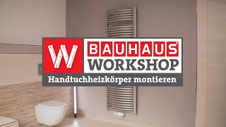 HandtuchHeizkörper im Bad montieren Anleitung  BAUHAUS Workshop [upl. by Lledra]