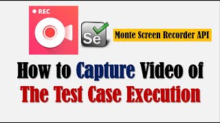 How to Record Selenium Test Case Execution Video  Monte Screen Recorder API [upl. by Renata]