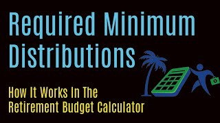 Required Minimum Distributions in Retirement Budget Calculator [upl. by Notanhoj]