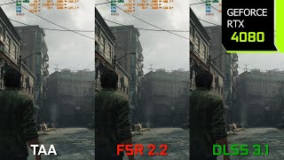 The Last of Us Part 1 PC  4K Native vs FSR 22 vs DLSS 31 Comparison  RTX 4080  i7 10700F [upl. by Delle661]