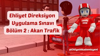 Ehliyet Direksiyon Uygulama Sınavı Bölüm 2 Akan Trafik [upl. by Mitchiner888]