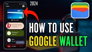 How to Use Google Wallet 2024  Using Google Wallet to Tap and Pay [upl. by Donnell606]