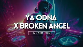 Ya Odna x Broken Angel  Remix Breakbeat  Music Fun [upl. by Chrisoula319]