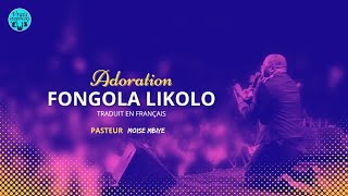 PASTEUR MOISE MBIYE  ADORATION  FONGOLA LIKOLO   TRADUIT EN FRANÇAIS [upl. by Arriec]